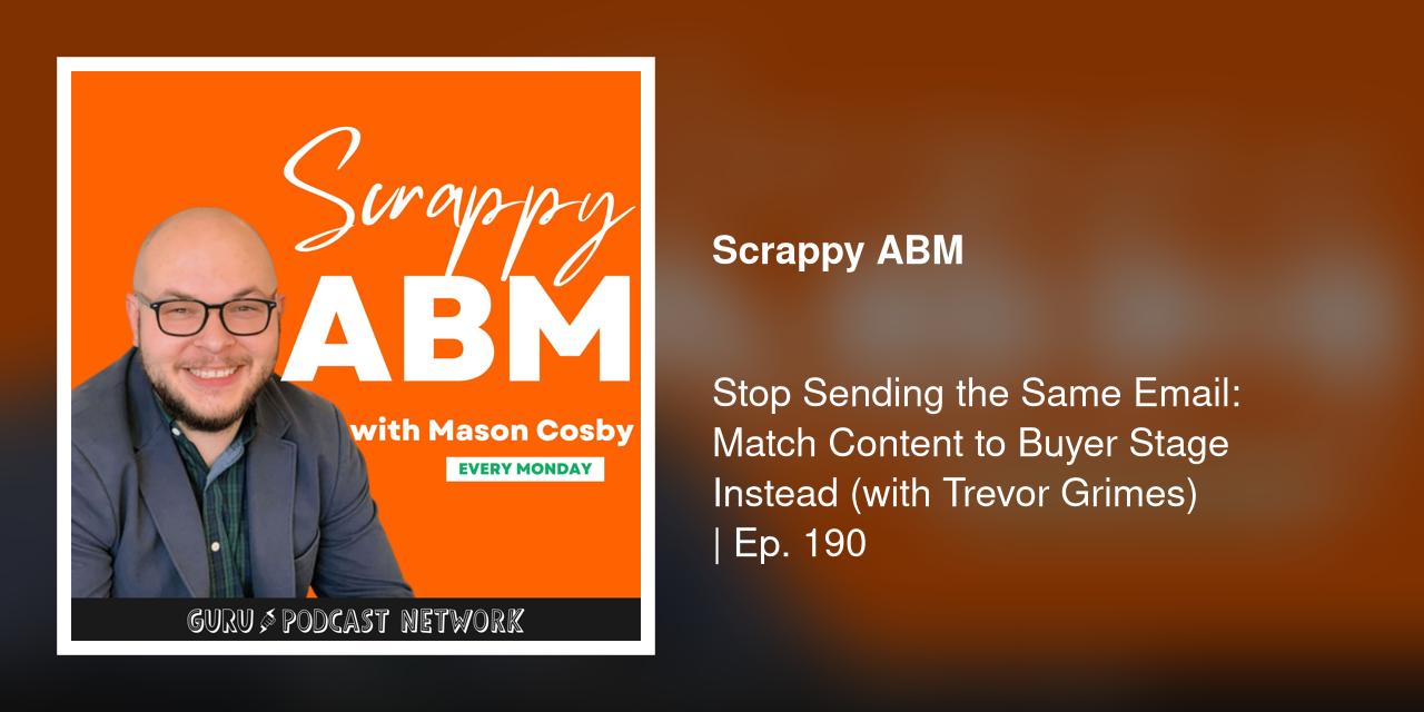 Stop Sending the Same Email: Match Content to Buyer Stage Instead (with Trevor Grimes) | Ep. 190