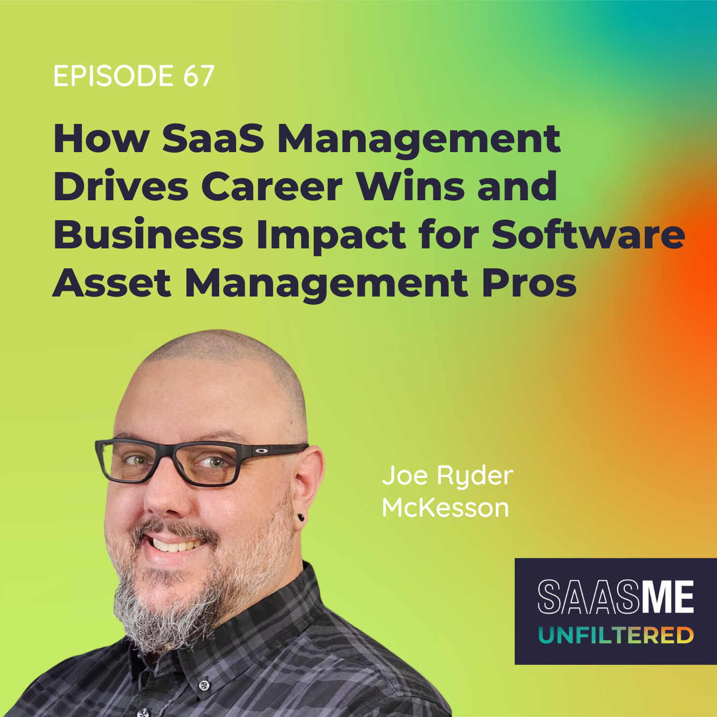How SaaS Management Drives Career Wins and Business Impact for Software Asset Management Pros with Joe Ryder (McKesson)