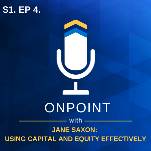 S1. Ep. 4 - Using Capital and Equity Effectively with Jane Saxon of Somerset CPAs and Advisors