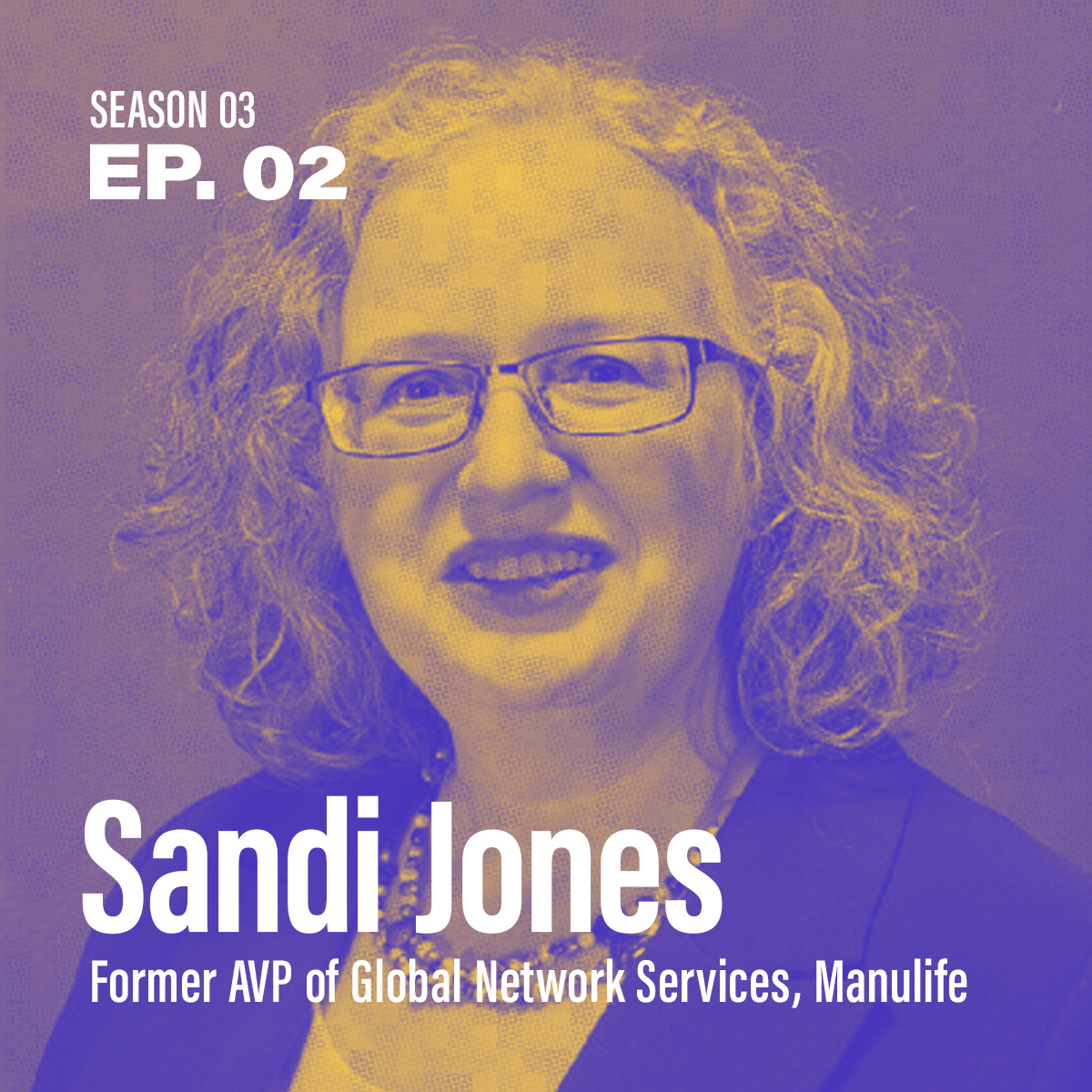 Season 3, Episode 2 - "Does geography matter?" with Sandi Jones, Former AVP, Manulife
