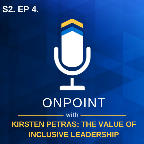 S2. EP. 4 - The Value of Inclusive Leadership with Kirsten Petras of Oak Street Funding